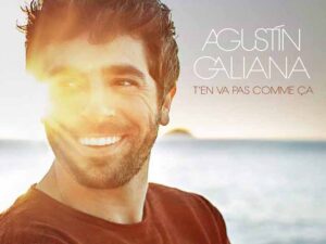 دانلود آهنگ فرانسوی T’en va pas comme ça از Agustín Galiana با متن و ترجمه