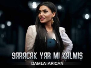 دانلود آهنگ ترکی Saracak Yar Mı Kalmış از Damla Arıcan با متن و ترجمه
