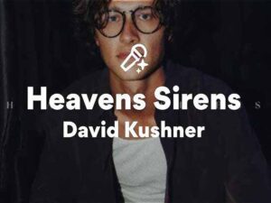 دانلود آهنگ Heavens Sirens از David Kushner با متن و ترجمه