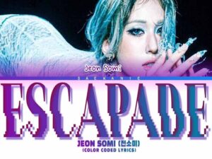 دانلود آهنگ کره‌ای Escapade از JEON SOMI با متن و ترجمه