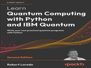 دانلود کتاب یادگیری محاسبات کوانتومی با پایتون و IBM Quantum، ویرایش دوم