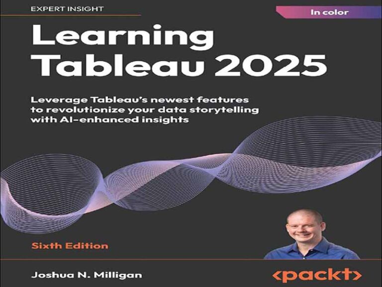 دانلود کتاب آموزش Tableau 2025 – از جدیدترین ویژگی‌های Tableau برای متحول کردن روایت داده‌های خود با بینش‌های بهبود یافته توسط هوش مصنوعی استفاده کنید.
