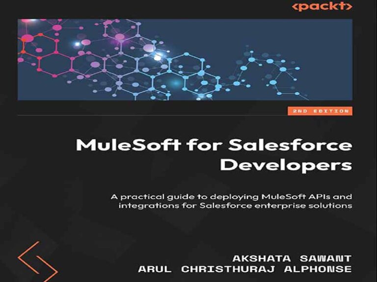 دانلود کتاب MuleSoft برای توسعه‌دهندگان Salesforce – راهنمای عملی برای استقرار APIها و یکپارچه‌سازی‌های MuleSoft برای راهکارهای سازمانی Salesforce