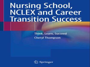 دانلود کتاب دانشکده پرستاری، NCLEX و موفقیت در گذار شغلی، فکر کن، یاد بگیر، موفق شو
