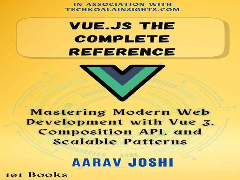 دانلود کتاب Vue.js – مرجع کامل تسلط بر توسعه وب مدرن با Vue 3، API ترکیب‌بندی و الگوهای مقیاس‌پذیر