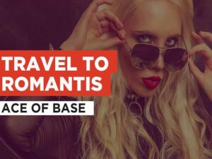 دانلود آهنگ Travel To Romantis از Ace of base با متن و ترجمه