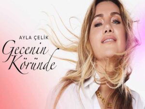 دانلود آهنگ ترکی GECENİN KÖRÜNDE از Ayla Çelik با متن و ترجمه