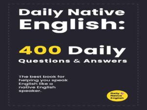 دانلود کتاب انگلیسی بومی روزانه -400 سوال روزانه با پاسخ