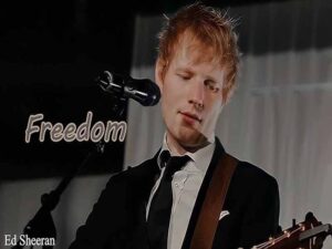 دانلود آهنگ Freedom از Ed Sheeran با متن و ترجمه