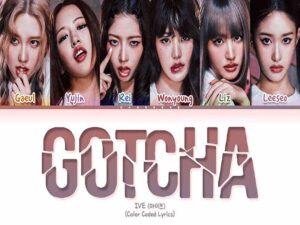 دانلود آهنگ کره‌ای GOTCHA (Baddest Eros) از IVE با متن و ترجمه