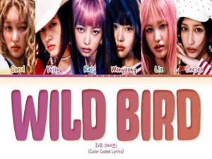 دانلود آهنگ کره‌ای Wild Bird از IVE با متن و ترجمه