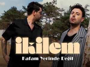 دانلود آهنگ ترکی Kafam Yerinde Değil از İkilem با متن و ترجمه