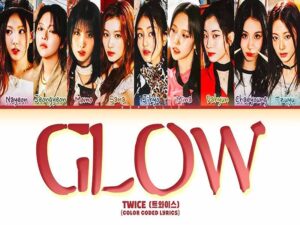 دانلود آهنگ کره‌ای Glow از TWICE با متن و ترجمه
