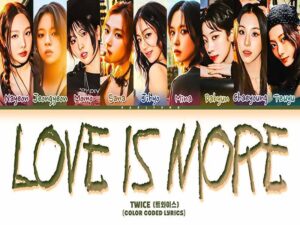 دانلود آهنگ کره‌ای Love is more از TWICE با متن و ترجمه