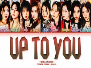 دانلود آهنگ کره‌ای Up to you از TWICE با متن و ترجمه