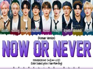 دانلود آهنگ کره‌ای NOW OR NEVER (Korean ver.) از ZEROBASEONE با متن و ترجمه