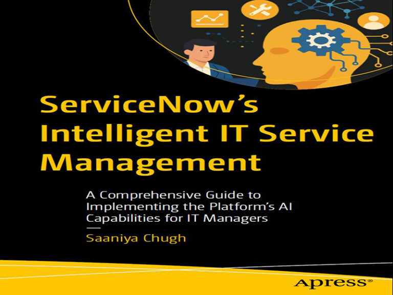 دانلود کتاب مدیریت هوشمند خدمات فناوری اطلاعات ServiceNow – راهنمای جامع پیاده‌سازی قابلیت‌های هوش مصنوعی پلتفرم‌ها برای مدیران فناوری اطلاعات