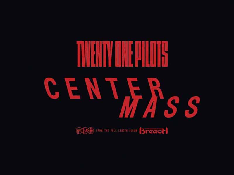 دانلود آهنگ Center Mass از Twenty one pilots با متن و ترجمه
