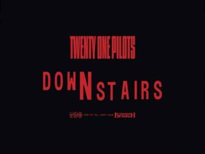 دانلود آهنگ Downstairs از Twenty one pilots با متن و ترجمه
