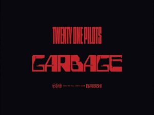 دانلود آهنگ Garbage از Twenty one pilots با متن و ترجمه
