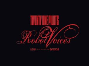 دانلود آهنگ Robot Voices از Twenty one pilots با متن و ترجمه