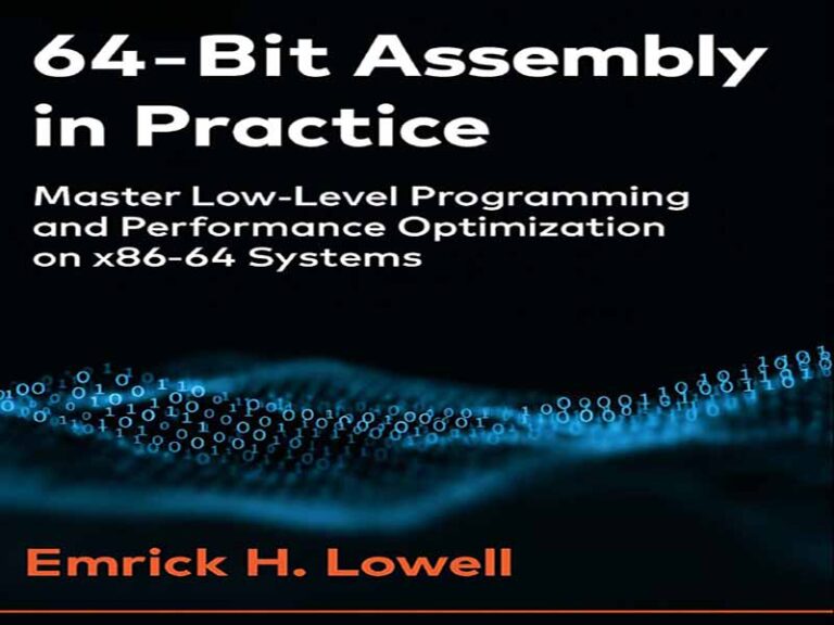 دانلود کتاب اسمبلی ۶۴ بیتی در عمل -تسلط بر برنامه‌نویسی سطح پایین و بهینه‌سازی عملکرد در سیستم‌های x86-64