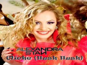 دانلود آهنگ Cliche (Hush Hush) از Alexandra Stan با متن و ترجمه