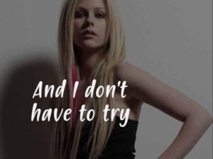دانلود آهنگ I Don’t Have To Try  از Avril Lavigne با متن و ترجمه