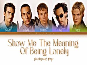 دانلود آهنگ Show Me the Meaning of Being Lonely از Backstreet Boys با متن و ترجمه