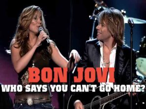 دانلود آهنگ Who Says You Can’t Go Home از Bon Jovi و Jennifer Nettles با متن و ترجمه