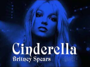 دانلود آهنگ CINDERELLA از Britney Spears با متن و ترجمه