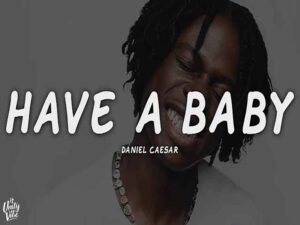 دانلود آهنگ Have a Baby (With Me) از Daniel Caesar با متن و ترجمه