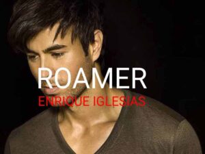 دانلود آهنگ Roamer از Enrique iglesias با متن و ترجمه دانلود آهنگ Roamer از Enrique iglesias با متن و ترجمه