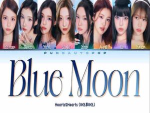 دانلود آهنگ کرهای Blue Moon از Hearts2Hearts با متن و ترجمه دانلود آهنگ کرهای Blue Moon از Hearts2Hearts با متن و ترجمه