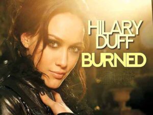 دانلود آهنگ Burned از Hilary Duff با متن و ترجمه