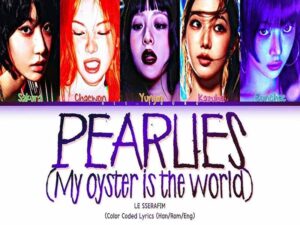 دانلود آهنگ کره‌ای Pearlies (My oyster is the world) از LE SSERAFIM با متن و ترجمه