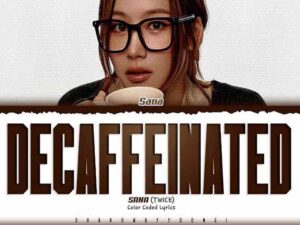 دانلود آهنگ کره‌ای DECAFFEINATED از SANA (TWICE) با متن و ترجمه