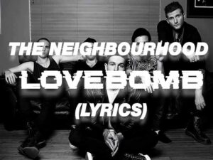دانلود آهنگ Lovebomb از The Neighbourhood با متن و ترجمه