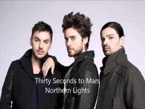 دانلود آهنگ Northern Lights از Thirty Seconds To Mars با متن و ترجمه