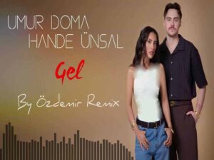 دانلود آهنگ ترکی Gel از Umur Doma و Hande Ünsal با متن و ترجمه