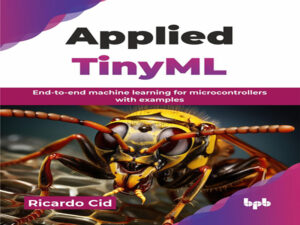 دانلود کتاب TinyML کاربردی -یادگیری ماشین سرتاسری برای میکروکنترلرها با مثال‌ها