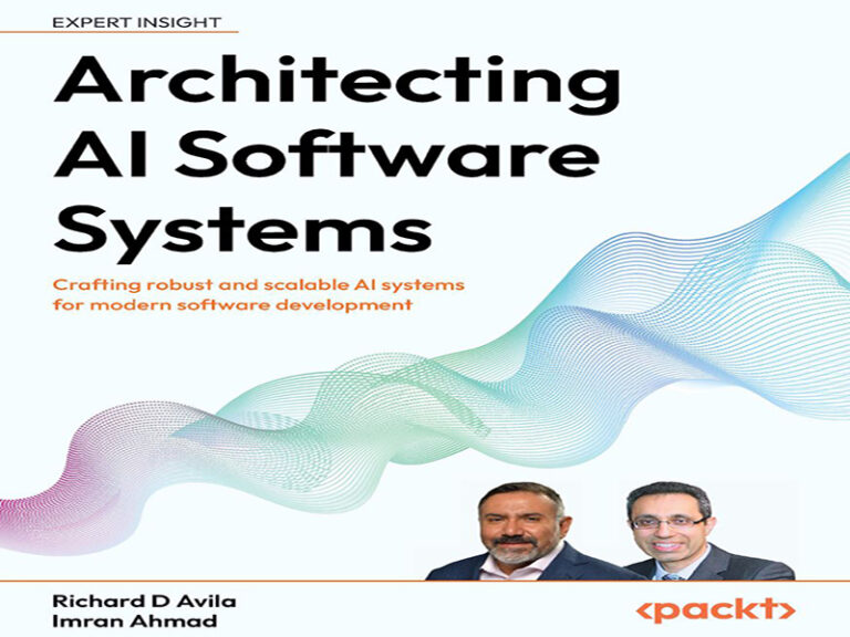 دانلود کتاب معماری سیستم‌های نرم‌افزاری هوش مصنوعی -ساخت سیستم‌های هوش مصنوعی قوی و مقیاس‌پذیر برای توسعه نرم‌افزارهای مدرن