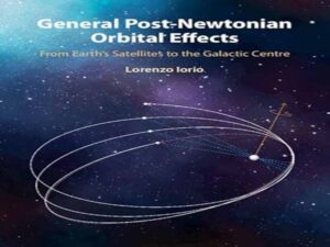 دانلود کتاب اثرات مداری عمومی پسا نیوتنی از قمرهای زمین تا مرکز کهکشان