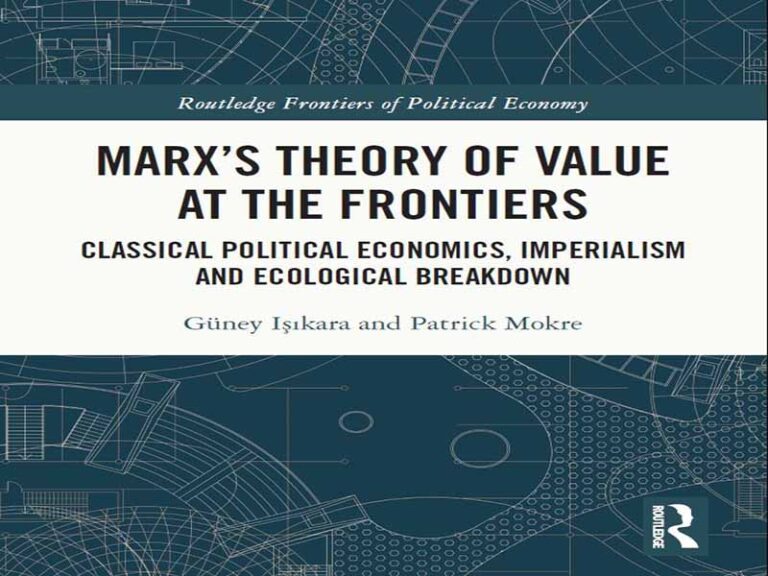 دانلود کتاب نظریه ارزش مارکس در مرزها -اقتصاد سیاسی کلاسیک، امپریالیسم و ​​فروپاشی زیست‌محیطی