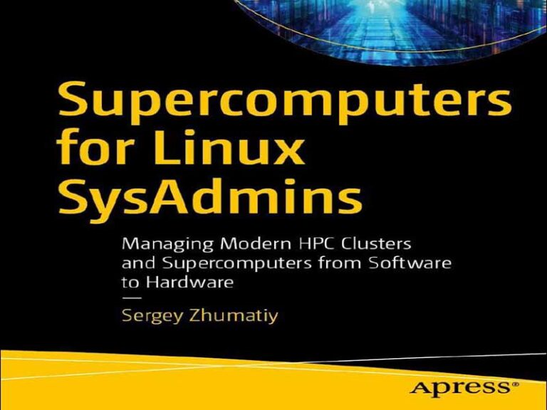 دانلود کتاب ابررایانه‌ها برای مدیران سیستم لینوکس – مدیریت خوشه‌های HPC مدرن و ابررایانه‌ها از نرم‌افزار تا سخت‌افزار