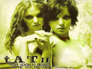 دانلود آهنگ How Soon Is Now از t.A.T.u با متن و ترجمه
