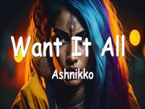دانلود آهنگ Want It All از Ashnikko با متن و ترجمه