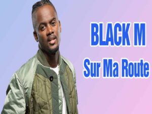 دانلود آهنگ فرانسوی Sur ma route از Black M با متن و ترجمه