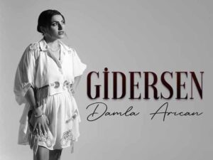 دانلود آهنگ ترکی Gidersen از Damla Arıcan با متن و ترجمه