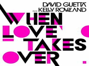 دانلود آهنگ When Love Takes Over از David Guetta و Kelly Rowland با متن و ترجمه